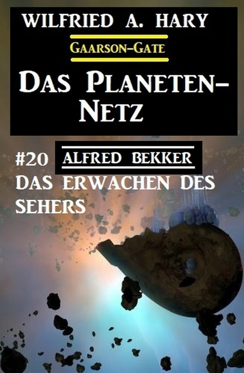 Das Planeten-Netz 20: Das Erwachen des Sehers -  Alfred Bekker,  Wilfried A. Hary