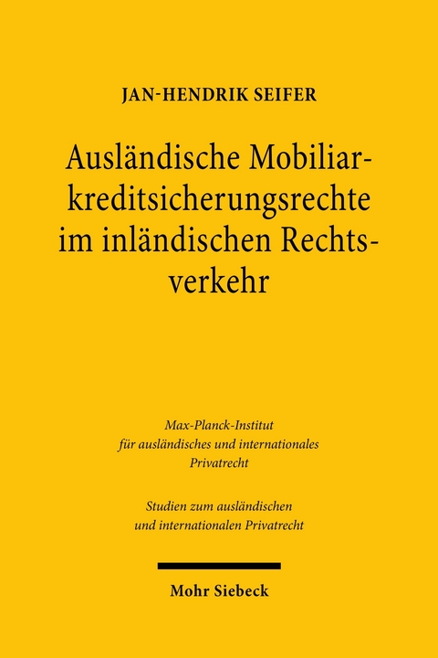 Ausländische Mobiliarkreditsicherungsrechte im inländischen Rechtsverkehr -  Jan-Hendrik Seifer