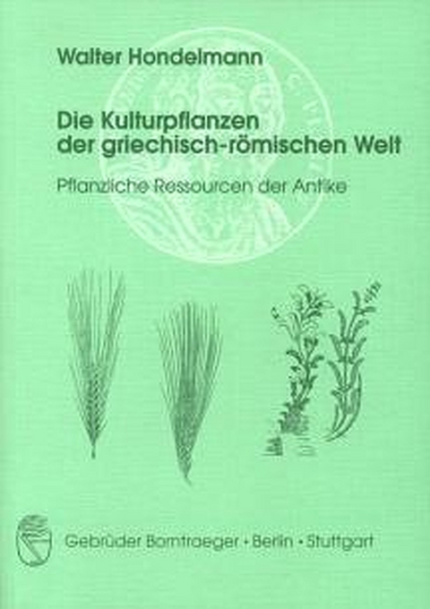 Die Kulturpflanzen der griechisch-römischen Welt -  Walter Hondelmann