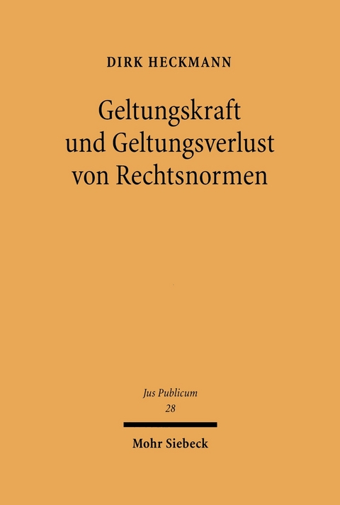 Geltungskraft und Geltungsverlust von Rechtsnormen -  Dirk Heckmann