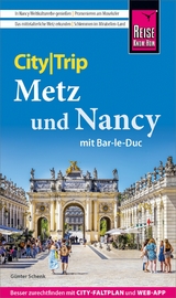 Reise Know-How CityTrip Metz und Nancy mit Bar-Le-Duc - Günter Schenk
