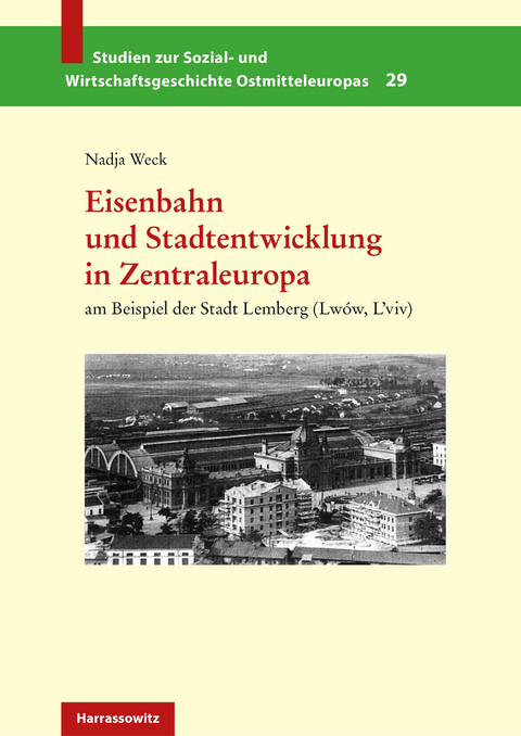 Eisenbahn und Stadtentwicklung in Zentraleuropa -  Nadja Weck