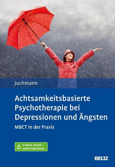 Achtsamkeitsbasierte Psychotherapie bei Depressionen und Ängsten -  Ulrike Juchmann