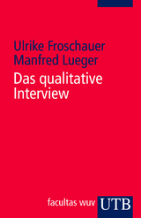 Das qualitative Interview - Ulrike Froschauer, Manfred Lueger