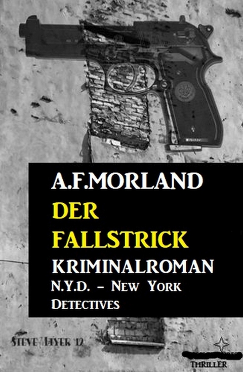 Der Fallstrick: N.Y.D. - New York Detectives -  A. F. Morland