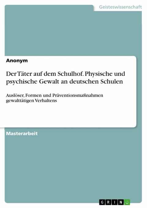 Der Täter auf dem Schulhof. Physische und psychische Gewalt an deutschen Schulen