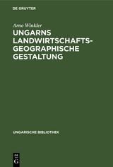 Ungarns landwirtschaftsgeographische Gestaltung - Arno Winkler