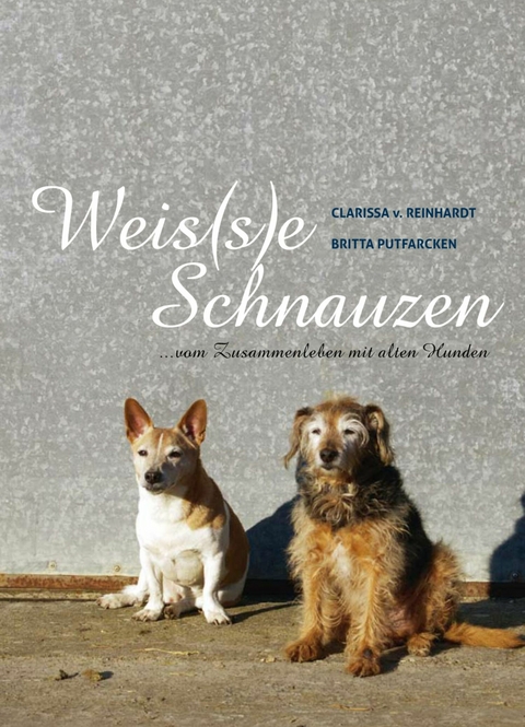 Weis(s)e Schnauzen -  Clarissa v. Reinhardt,  Britta Putfarcken