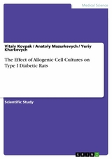 The Effect of Allogenic Cell Cultures on Type I Diabetic Rats - Vitaly Kovpak, Anatoly Mazurkevych, Yuriy Kharkevych