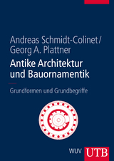 Antike Architektur und Bauornamentik - Andreas Schmidt-Colinet, Georg Plattner