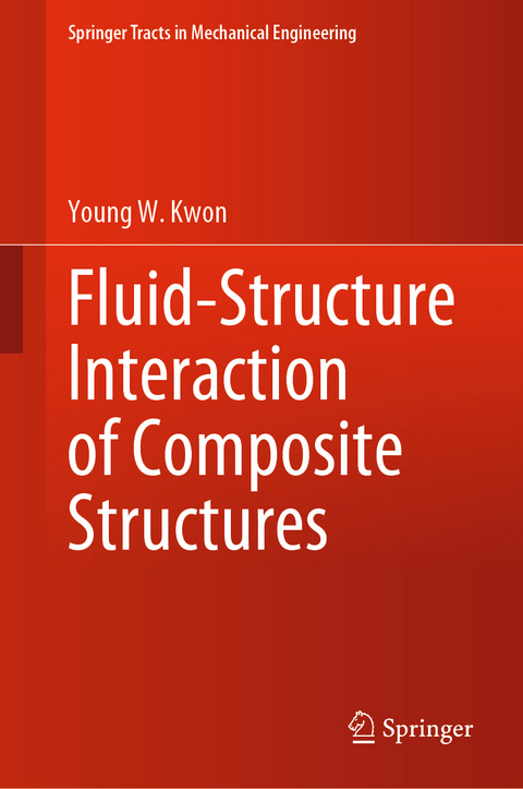 Fluid-Structure Interaction of Composite Structures -  Young W. Kwon