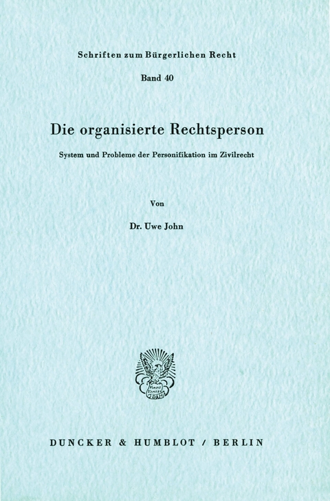 Die organisierte Rechtsperson. -  Uwe John