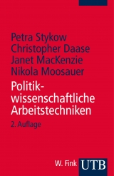 Politikwissenschaftliche Arbeitstechniken - Petra Stykow, Christopher Daase, Janet Mackenzie, Nikola Moosauer