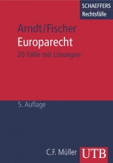 Fälle zum Europarecht - Hans W Arndt, Kristian Fischer