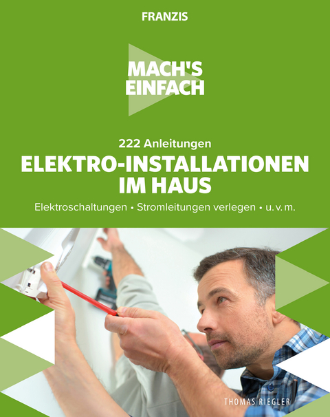 Mach's einfach: Elektro-Installationen im Haus - Thomas Riegler