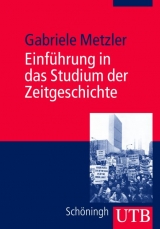 Einführung in das Studium der Zeitgeschichte - Metzler Gabriele