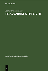 Frauendienstpflicht - Käthe Schirmacher