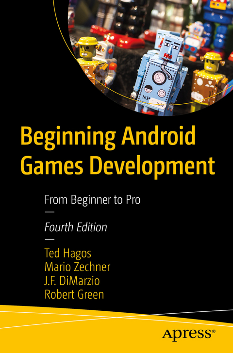Beginning Android Games Development -  J.F. DiMarzio,  Robert Green,  Ted Hagos,  Mario Zechner
