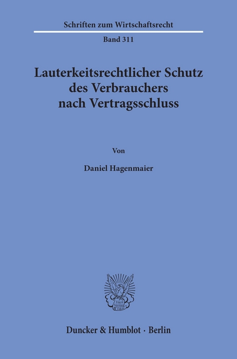 Lauterkeitsrechtlicher Schutz des Verbrauchers nach Vertragsschluss. -  Daniel Hagenmaier