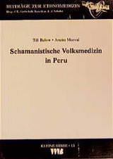 Schamanistische Volksmedizin in Peru - Till Below, Anette Morvai