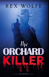 The Orchard Killer - Rex Wolfe