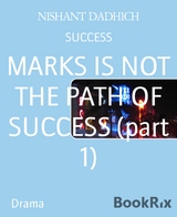 MARKS IS NOT THE PATH OF SUCCESS (part 1) - NISHANT DADHICH