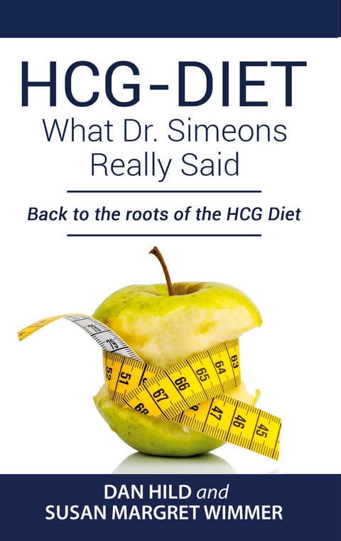 HCG-DIET; What Dr. Simeons Really Said - Dan Hild, Susan Margret Wimmer