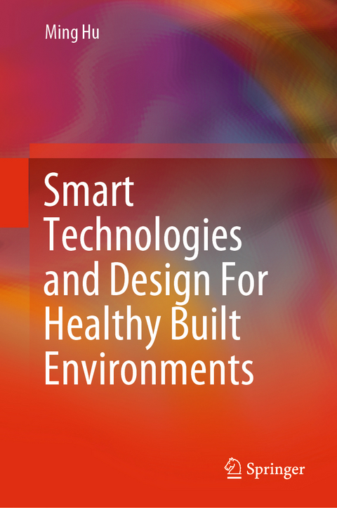 Smart Technologies and Design For Healthy Built Environments -  Ming Hu