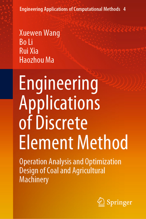 Engineering Applications of Discrete Element Method -  Bo Li,  Haozhou Ma,  Xuewen Wang,  Rui Xia
