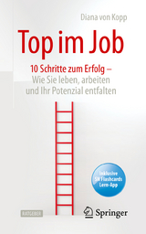 Top im Job - Wie Sie leben, arbeiten und Ihr Potenzial entfalten - Diana Von Kopp