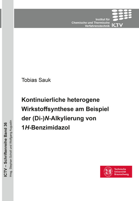 Kontinuierliche heterogene Wirkstoffsynthese am Beispiel der (Di-)N-Alkylierung von 1H-Benzimidazol -  Tobias Sauk