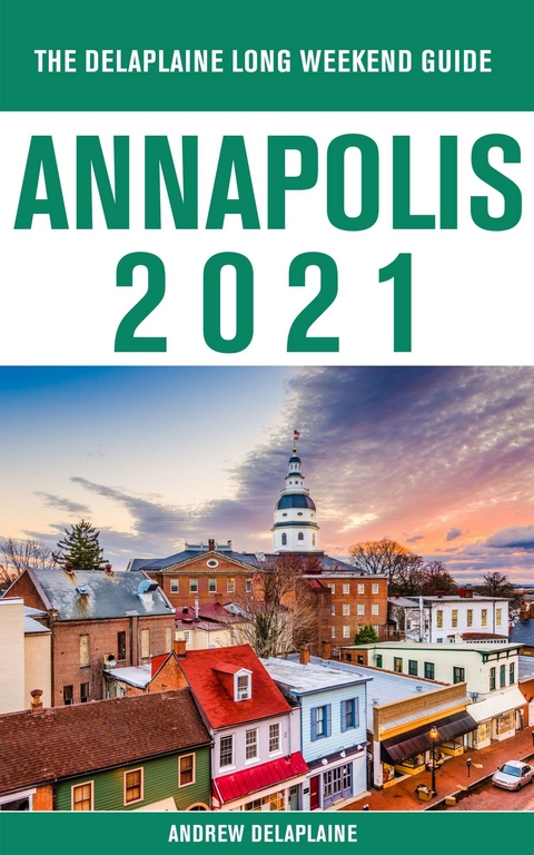 Annapolis - The Delaplaine 2021 Long Weekend Guide -  Andrew Delaplaine