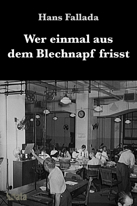 Wer einmal aus dem Blechnapf frisst - Hans Fallada