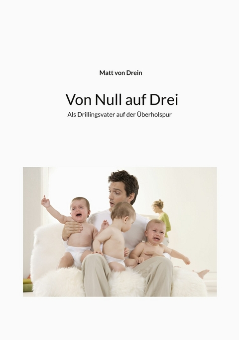 Von Null auf Drei - Matt von Drein