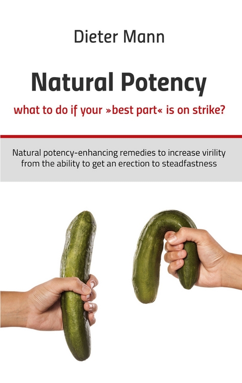 Natural potency - what to do if your »best part« is on strike? - Dieter Mann