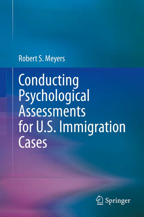 Conducting Psychological Assessments for U.S. Immigration Cases -  Robert S. Meyers