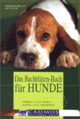 Das Bachblüten-Buch für Hunde - Michaela Stark