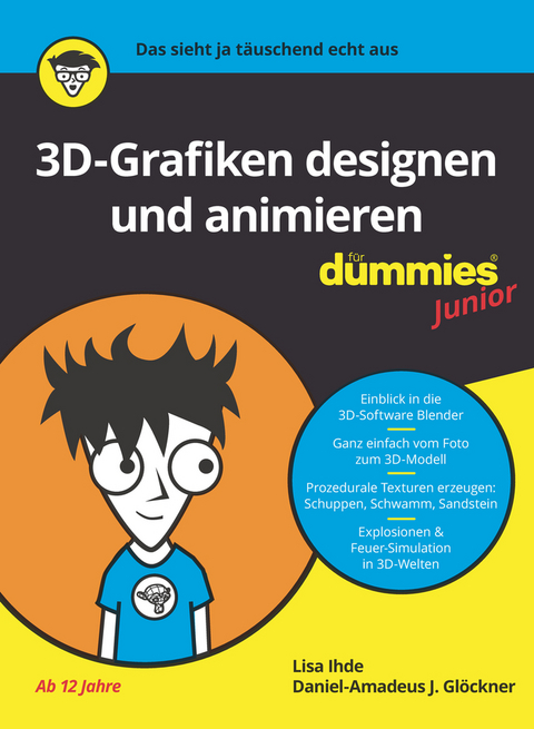 3D-Grafiken designen und animieren für Dummies Junior - Daniel-Amadeus J. Glöckner, Lisa Ihde