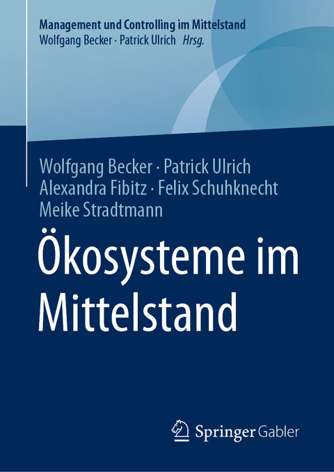 Ökosysteme im Mittelstand - Wolfgang Becker, Patrick Ulrich, Alexandra Fibitz, Felix Schuhknecht, Meike Stradtmann