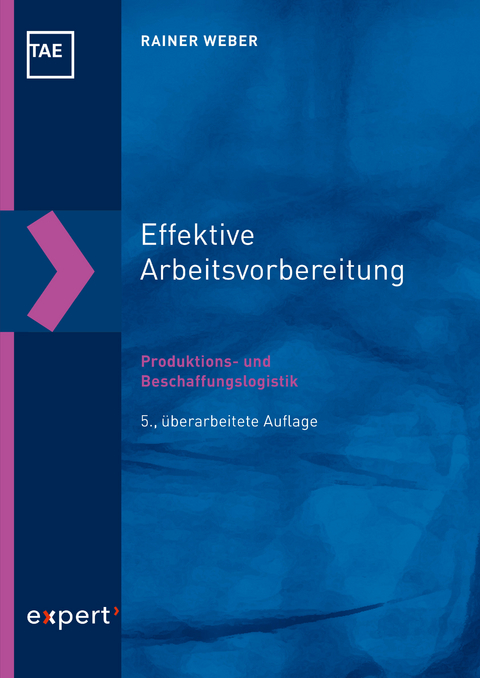 Effektive Arbeitsvorbereitung – Produktions- und Beschaffungslogistik - Rainer Weber