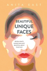 Beautiful Unique Faces : Reveal what's unique and most beautiful about your face -  Anita East