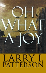 Oh What A Joy - Larry I. Patterson