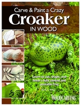 Carve & Paint a Crazy Croaker in Wood -  D. L. Miller