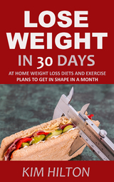 Lose Weight in 30 Days - Kim Hilton