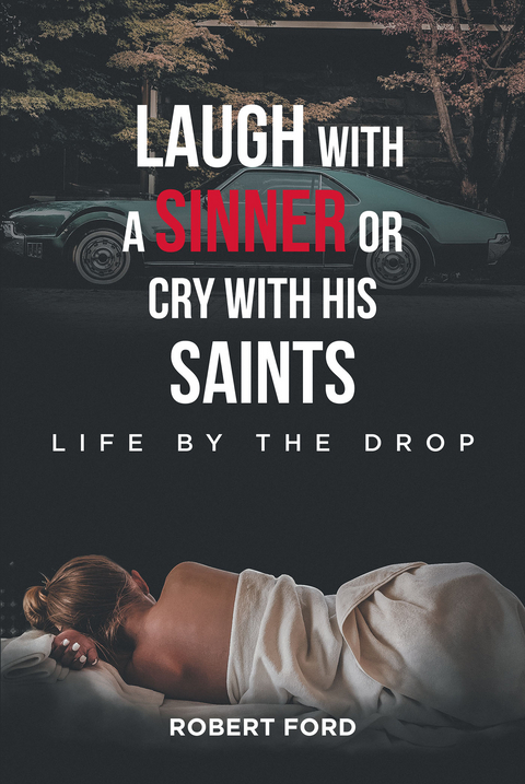 Laugh with a Sinner or Cry with His Saints -  Robert Ford