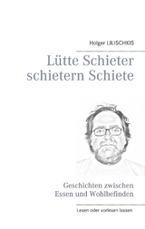 Lütte Schieter schietern Schiete - Holger Lilischkis