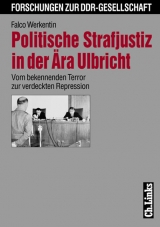 Politische Strafjustiz in der Ära Ulbricht - Falco Werkentin