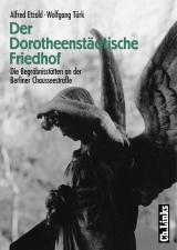 Der Dorotheenstädtische Friedhof - Alfred Etzold, Wolfgang Türk