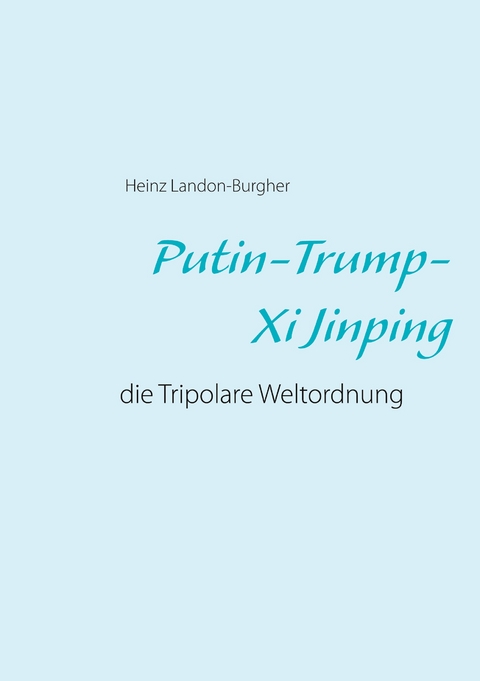 Putin-Trump-Xi Jinping - Heinz Landon-Burgher