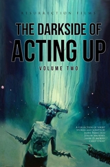 Darkside of Acting Up: Volume Two -  Joseph Maddrey,  Jason D. Morris,  Carly R. Street